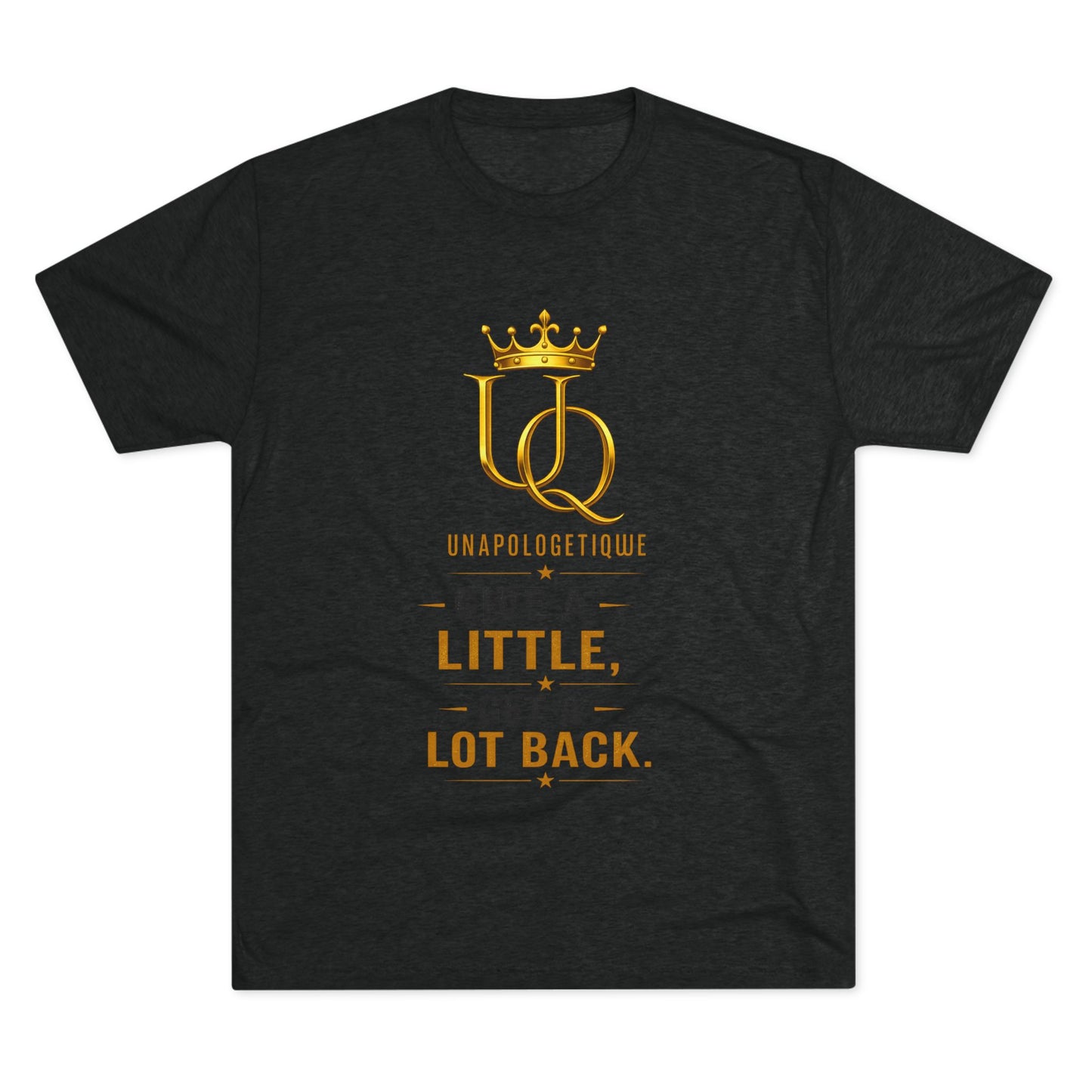 Unapologetique 'Give a Little, Get a Lot Back' Crew Tee