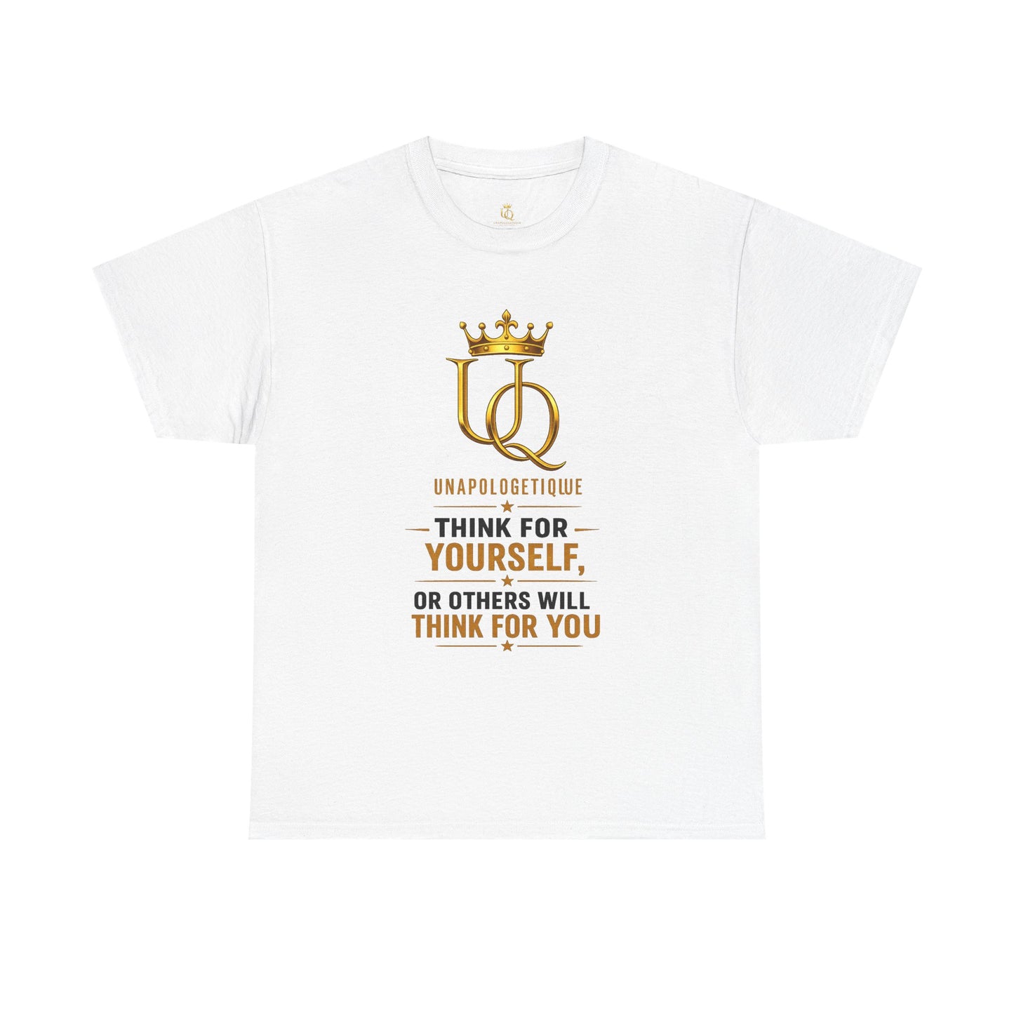 Unapologetique Gold Think For Yourself Tee — Gold Crown UQ Motivational Graphic T‑Shirt