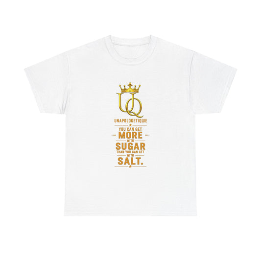 Unapologetique Gold Salt & Sugar Queen Tee — "Unapologetically You: You Can Get More Sugar Than You Can Get Salt" Graphic T‑Shirt